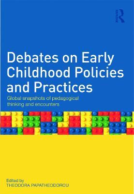 Debates on Early Childhood Policies and Practices: Global snapshots of pedagogical thinking and encounters - cover