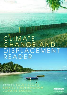 Climate Change and Displacement Reader - Scott Leckie,Ezekiel Simperingham,Jordan Bakker - cover
