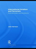 International Aviation and Terrorism: Evolving Threats, Evolving Security