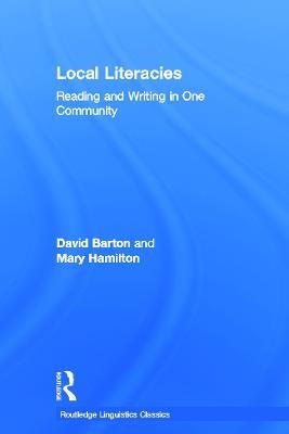 Local Literacies: Reading and Writing in One Community - David Barton,Mary Hamilton - cover