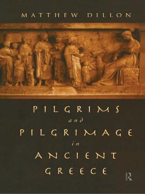 Pilgrims and Pilgrimage in Ancient Greece - Matthew Dillon - cover