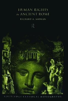 Human Rights in Ancient Rome - Richard Bauman - cover