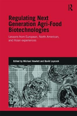 Regulating Next Generation Agri-Food Biotechnologies: Lessons from European, North American and Asian Experiences - cover