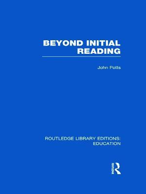 Beyond Initial Reading (RLE Edu I) - John Potts - cover