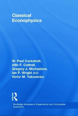 Classical Econophysics - Allin F. Cottrell,Paul Cockshott,Gregory John Michaelson - cover