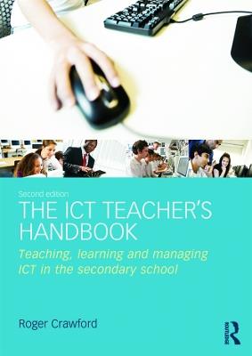 The ICT Teacher's Handbook: Teaching, learning and managing ICT in the secondary school - Roger Crawford - cover