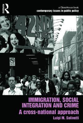 Immigration, Social Integration and Crime: A Cross-National Approach - Luigi Solivetti - cover