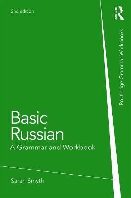Basic Russian: A Grammar and Workbook - Sarah Smyth,John Murray - cover