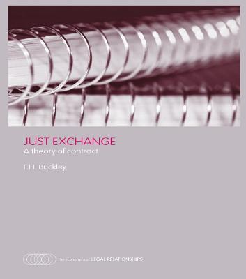 Just Exchange: A Theory of Contract - Francis H. Buckley - cover