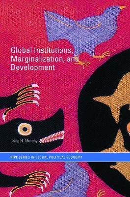 Global Institutions, Marginalization and Development - cover