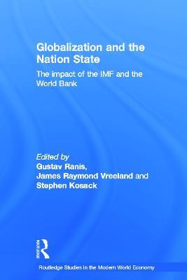 Globalization and the Nation State: The Impact of the IMF and the World Bank - Stephen Kosack,Gustav Ranis,James Vreeland - cover