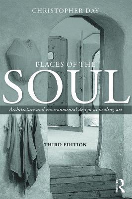 Places of the Soul: Architecture and environmental design as a healing art - Christopher Day - cover