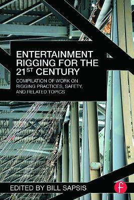 Entertainment Rigging for the 21st Century: Compilation of Work on Rigging Practices, Safety, and Related Topics - cover