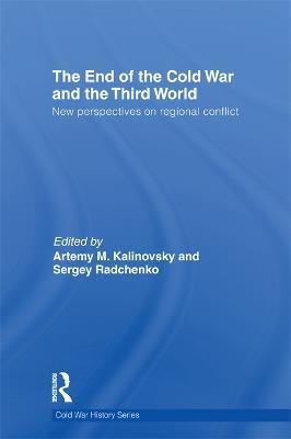 The End of the Cold War and The Third World: New Perspectives on Regional Conflict - cover
