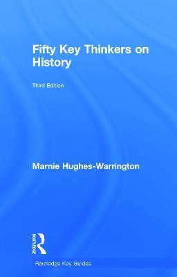 Fifty Key Thinkers on History - Marnie Hughes-Warrington - cover