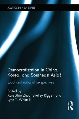 Democratization in China, Korea and Southeast Asia?: Local and National Perspectives - cover