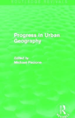 Progress in Urban Geography (Routledge Revivals) - Michael Pacione - cover