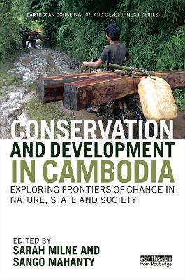 Conservation and Development in Cambodia: Exploring frontiers of change in nature, state and society - cover