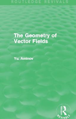 The Geometry of Vector Fields (Routledge Revivals) - Yu. Aminov - cover