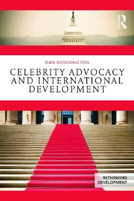 Celebrity Advocacy and International Development - Dan Brockington - cover
