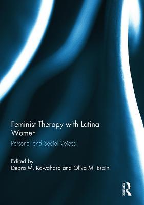 Feminist Therapy with Latina Women: Personal and Social Voices - cover