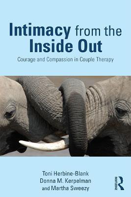 Intimacy from the Inside Out: Courage and Compassion in Couple Therapy - Toni Herbine-Blank,Donna M. Kerpelman,Martha Sweezy - cover