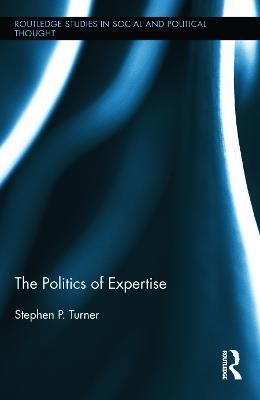 The Politics of Expertise - Stephen P. Turner - cover