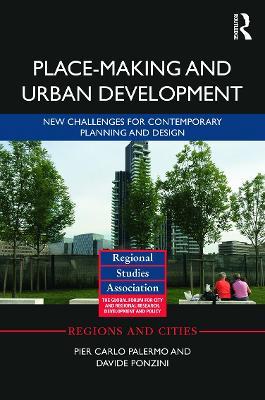 Place-making and Urban Development: New challenges for contemporary planning and design - Pier Carlo Palermo,Davide Ponzini - cover