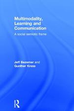 Multimodality, Learning and Communication: A social semiotic frame