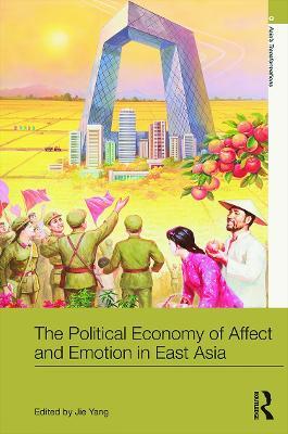 The Political Economy of Affect and Emotion in East Asia - cover
