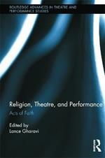 Religion, Theatre, and Performance: Acts of Faith