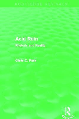 Acid Rain (Routledge Revivals): Rhetoric and Reality - Chris C. Park - cover