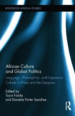 African Culture and Global Politics: Language, Philosophies, and Expressive Culture in Africa and the Diaspora - cover