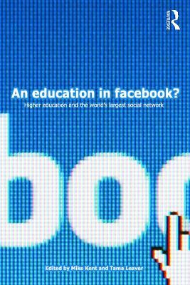 An Education in Facebook?: Higher Education and the World's Largest Social Network - cover