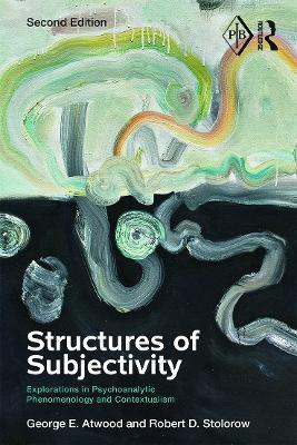 Structures of Subjectivity: Explorations in Psychoanalytic Phenomenology and Contextualism - George E. Atwood,Robert D. Stolorow - cover