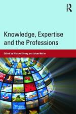 Knowledge, Expertise and the Professions