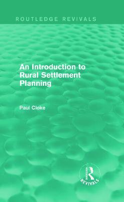 An Introduction to Rural Settlement Planning (Routledge Revivals) - Paul Cloke - cover
