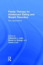 Family Therapy for Adolescent Eating and Weight Disorders: New Applications