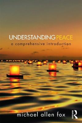 Understanding Peace: A Comprehensive Introduction - Michael Allen Fox - cover