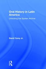 Oral History in Latin America: Unlocking the Spoken Archive