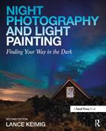Night Photography and Light Painting: Finding Your Way in the Dark