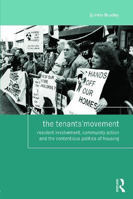 The Tenants' Movement: Resident involvement, community action and the contentious politics of housing - Quintin Bradley - cover