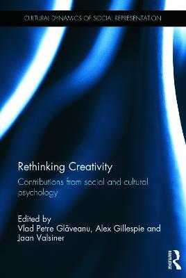 Rethinking Creativity: Contributions from social and cultural psychology - cover