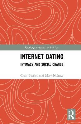 Internet Dating: Intimacy and Social Change - Chris Beasley,Mary Holmes - cover