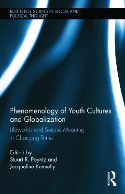 Phenomenology of Youth Cultures and Globalization: Lifeworlds and Surplus Meaning in Changing Times - cover