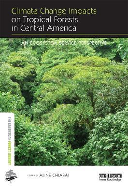 Climate Change Impacts on Tropical Forests in Central America: An ecosystem service perspective - cover