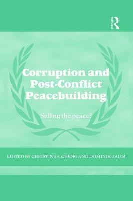 Corruption and Post-Conflict Peacebuilding: Selling the Peace? - cover