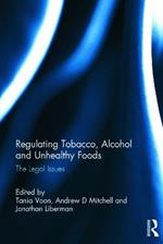 Regulating Tobacco, Alcohol and Unhealthy Foods: The Legal Issues