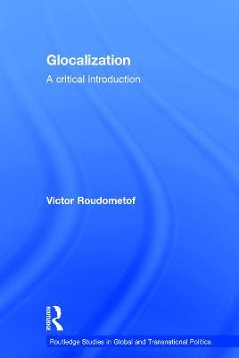 Glocalization: A Critical Introduction - Victor Roudometof - cover