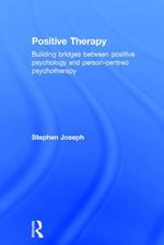 Positive Therapy: Building bridges between positive psychology and person-centred psychotherapy